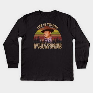 Life Is Tough But It's Tougher If You're Stupid Vintage Kids Long Sleeve T-Shirt
